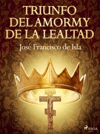 Triunfo del amor y de la lealtad - José Francisco de Isla - ebook