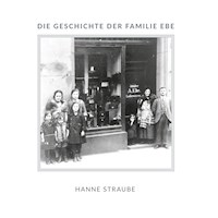 Die Geschichte der Familie Ebe - Hanne Straube - ebook