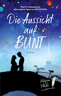 Die Aussicht auf Bunt - Mirjam Wicki - ebook