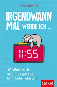 Irgendwann mal werde ich ... - Anke Fehring - ebook