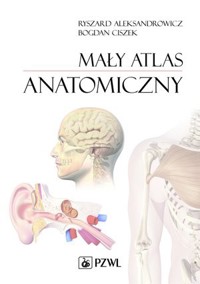 Mały atlas anatomiczny - Ryszard Aleksandrowicz, Bogdan Ciszek - książka