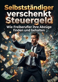 Selbstständiger verschenkt Steuergeld - Dieter Falkenrath - ebook