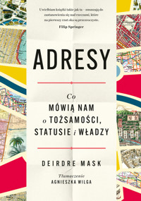 Adresy. Co mówią nam o tożsamości, statusie i władzy - Mask Deirdre - ebook