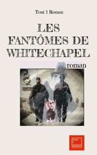 Les fantômes de Whitechapel - Tout 1 Roman - ebook
