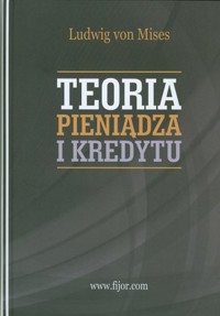 Teoria pieniądza i kredytu - Ludwig von Mises - książka