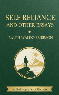 Self-Reliance and Other Essays - Ralph Waldo Emerson - ebook