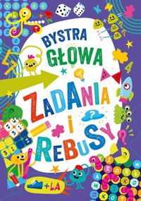 Zadania i rebusy. Bystra głowa - zbiorowa praca - książka