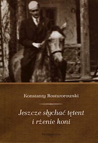 Jeszcze słychać tętent i rżenie koni - Rostworowski Konstanty - książka