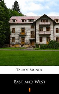East and West - Talbot Mundy - ebook