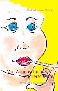 Von Augenschmaus bis Zuckerschnute - Marion Romana Glettner - ebook