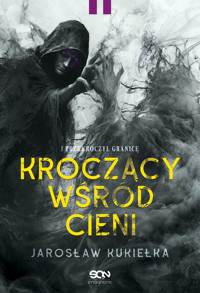 I przekroczył granicę. Kroczący wśród cieni. Tom 2 - Jarosław Kukiełka - ebook + audiobook + książka