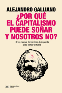 ¿Por qué el capitalismo puede soñar y nosotros no? - Alejandro Galliano - ebook