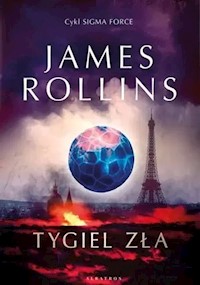 Tygiel zła Cykl Sigma Force Tom 14 - James Rollins - książka
