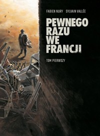 Pewnego razu we Francji tom 1 - Fabien Nury - książka