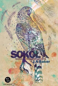 Sokół. Opowieść o miłości do ginącej przyrody - John Alec Baker - ebook + książka
