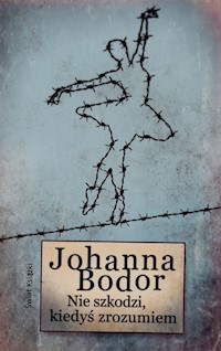 Nie szkodzi kiedyś zrozumiem - Johanna Bodor - książka