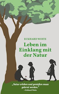Leben im Einklang mit der Natur - Eckhard Woite - ebook