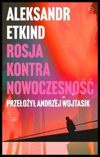 Rosja kontra nowoczesność - Etkind Aleksandr - ebook + książka