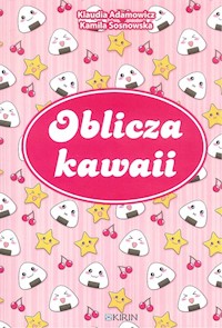 Oblicza kawaii - Adamowicz K., Sosnowska K. - książka