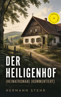 Der Heiligenhof (Heimatroman) (Kommentiert) - Hermann Stehr - ebook