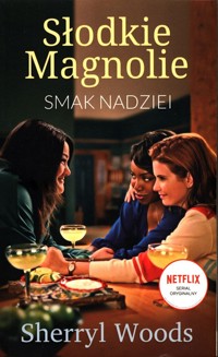 Smak nadziei Słodkie Magnolie Część 1 - Woods Sherryl - książka