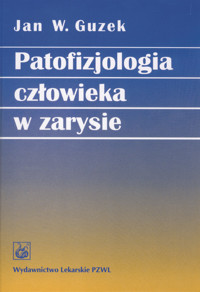Patofizjologia człowieka w zarysie - Guzek Jan W. - książka