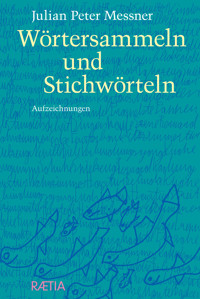Wörtersammeln und Stichwörteln - Julian Peter Messner - ebook