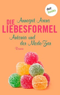 Die Liebesformel: Antonia und der Mode-Zar - Annegrit Arens - ebook