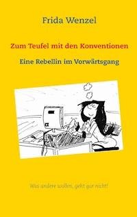 Zum Teufel mit den Konventionen - Frida Wenzel - ebook