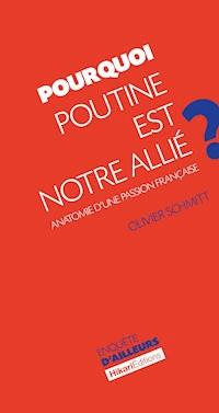 Pourquoi Poutine est notre allié ? - Olivier Schmitt - ebook