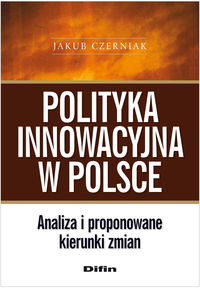 Polityka innowacyjna w Polsce - Czerniak Jakub - książka