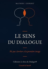 Le Sens du Dialogue - Mathieu Coindet - ebook