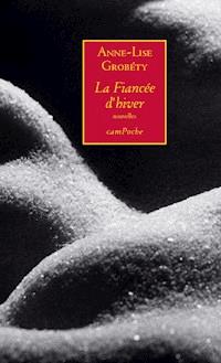 La Fiancée d’hiver - Anne-Lise Grobéty - ebook