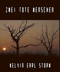 Zwei tote Menschen - Melvin Earl Storm - ebook