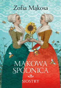 Makowa spódnica. Siostry - Zofia Mąkosa - ebook + książka