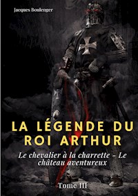 La Légende du roi Arthur - Jacques Boulenger - ebook