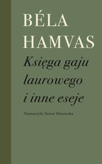 Księga gaju laurowego i inne eseje - Béla Hamvas - ebook