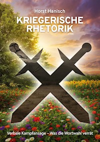 Kriegerische Rhetorik 2100 - Horst Hanisch - ebook
