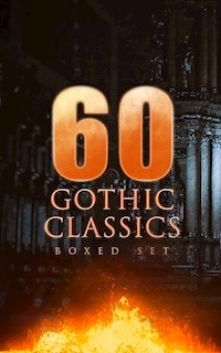 60 GOTHIC CLASSICS - Boxed Set: Dark Fantasy Novels, Supernatural Mysteries, Horror Tales & Gothic Romances - Edgar Allan Poe - ebook