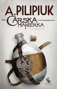 Carska manierka - Andrzej Pilipiuk - ebook + audiobook + książka