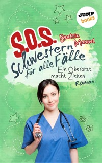 SOS - Schwestern für alle Fälle - Band 2: Ein Oberarzt macht Zicken - Beatrix Mannel - ebook
