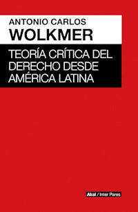 Teoría crítica del derecho desde América Latina - Antonio Carlos Wolkmer - ebook