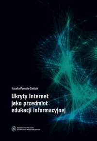Ukryty Internet jako przedmiot edukacji informacyjnej - Pamuła-Cieślak Natalia - książka