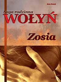 Wołyń Zosia Saga rodzinna Część 1 - Nowak Anna - książka