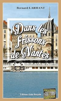 Dans les frissons de Nantes - Bernard Larhant - ebook