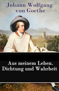 Aus meinem Leben. Dichtung und Wahrheit - Johann Wolfgang von Goethe - ebook