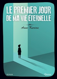 Le premier jour de ma vie éternelle - Anne Kurian - ebook