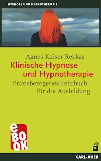 Klinische Hypnose und Hypnotherapie - Agnes Kaiser Rekkas - ebook