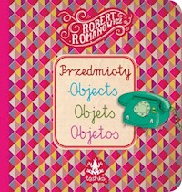 Przedmioty, Objects, Objets, Objetos - Romanowicz Robert - książka