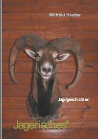 Jagerisches* - Wilfried Hueber - ebook